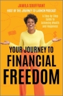 Your Journey to Financial Freedom: A Step-By-Step Guide to Achieving Wealth and Happiness By Jamila Souffrant Cover Image