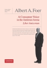 Albert A. Foer Liber Amicorum: A Consumer Voice in the Antitrust Arena By Nicolas Charbit (Editor), Diana Moss (Foreword by), Robert H. Lande (Introduction by) Cover Image