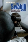 The Swahili Novel: Challenging the Idea of 'Minor Literature' By Xavier Garnier Cover Image