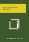 A Challenge to Sex Censors By Theodore Schroeder Cover Image