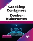 Cracking Containers with Docker and Kubernetes: The definitive guide to Docker, Kubernetes, and the Container Ecosystem across Cloud and on-premises ( By Nisarg Vasavada, Dhwani Sametriya Cover Image