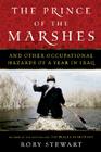 The Prince Of The Marshes: And Other Occupational Hazards of a Year in Iraq Cover Image