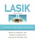 LASIK: A Guide to Laser Vision Correction By Ernest W. Kornmehl, MD, Robert K. Maloney, MD, Jonathan M. Davidorf, MD Cover Image
