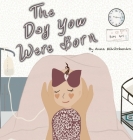 The Day You Were Born By Anna Mikitchenko Cover Image