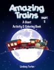 Amazing Trains: Part 2: A Giant Activity & Coloring Book By Lindsay Turlan Cover Image
