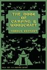 The Book of Camping & Woodcraft: A Guidebook For Those Who Travel In The Wilderness By Horace Kephart Cover Image