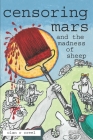 censoring mars and the madness of sheep By Olan R. Creel Cover Image
