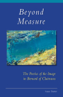Beyond Measure: The Poetics of the Image in Bernard of Clairvaux (Cistercian Studies #279) By Isaac Slater Cover Image