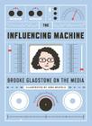 The Influencing Machine: Brooke Gladstone on the Media By Brooke Gladstone, Josh Neufeld Cover Image