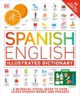 Spanish - English Illustrated Dictionary: A Bilingual Visual Guide to Over 10,000 Spanish Words and Phrases Cover Image