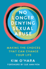 No Longer Denying Sexual Abuse: Making the Choices That Can Change Your Life By Kim O'Hara Cover Image