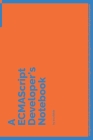 A ECMAScript Developer's Notebook: 150 Dotted Grid Pages customized for ECMAScript Programmers and Developers with individually Numbered Pages. Notebo By 2. Scribble Cover Image