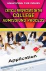 Critical Perspectives on the College Admissions Process (Analyzing the Issues) By Bridey Heing, Greg Baldino Cover Image