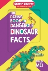 The Daring Book of Dangerous Dinosaur Facts: with 3D T-Rex Model Cover Image