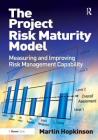 The Project Risk Maturity Model: Measuring and Improving Risk Management Capability Cover Image