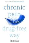 Chronic Pain The Drug-Free Way By Phil Sizer Cover Image