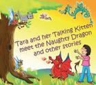 Tara and Her Talking Kitten Meet the Naughty Dragon: And Other Stories (Tara and Ash-Ting) Cover Image