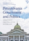 Pennsylvania Government and Politics: Understanding Public Policy in the Keystone State (Keystone Books) Cover Image