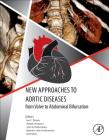 New Approaches to Aortic Diseases from Valve to Abdominal Bifurcation By Ion C. Tintoiu (Editor), John A. Elefteriades (Editor), Adrian Ursulescu (Editor) Cover Image