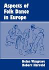 Aspects of Folk Dance In Europe By Helen Wingrave, Robert Harrold Cover Image
