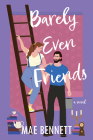 Barely Even Friends: A Novel Cover Image