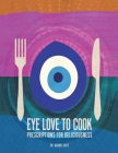Eye Love to Cook: Prescriptions for Deliciousness By Gabriel Dery Cover Image