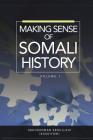 Making Sense of Somali History: Volume 1 Cover Image