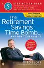 The Retirement Savings Time Bomb . . . and How to Defuse It: A Five-Step Action Plan for Protecting Your IRAs, 401(k)s, and Other Retirement Plans from Near Annihilation by the Taxman Cover Image