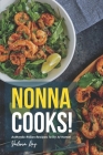 Nonna Cooks!: Authentic Italian Recipes to Try at Home! By Valeria Ray Cover Image