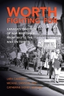 Worth Fighting for: Canada's Tradition of War Resistance from 1812 to the War on Terror By Michael Dawson, Lara Campbell, Catherine Gidney Cover Image