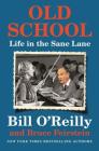 Old School: Life in the Sane Lane By Bill O'Reilly, Bruce Feirstein Cover Image