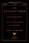 The Deviant's War: The Homosexual vs. the United States of America By Eric Cervini Cover Image