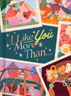 I Like You More Than...: A Gift Book to Celebrate a Really Good Friend By Miriam Hathaway, Flor Fuertes (Illustrator) Cover Image