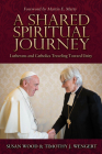 A Shared Spiritual Journey: Lutherans and Catholics Traveling Toward Unity Cover Image