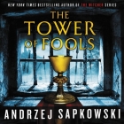 The Tower of Fools (Hussite Trilogy #1) By Andrzej Sapkowski, David French (Translated by), Peter Kenny (Read by) Cover Image