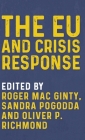 The Eu and Crisis Response By Roger Mac Ginty (Editor), Sandra Pogodda (Editor), Oliver P. Richmond (Editor) Cover Image