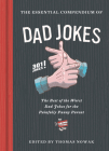 Essential Compendium of Dad Jokes: The Best of the Worst Dad Jokes for the Painfully Punny Parent - 301 Jokes! By Thomas Nowak (Editor), Karl Whiteley (Illustrator) Cover Image