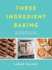 Three Ingredient Baking By Sarah Rainey Cover Image