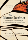 The Nature Instinct: Relearning Our Lost Intuition for the Inner Workings of the Natural World (Natural Navigation) Cover Image