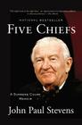 Five Chiefs: A Supreme Court Memoir By Justice John Paul Stevens Cover Image