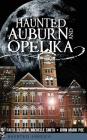 Haunted Auburn and Opelika By Faith Serafin, Michelle Smith, John Mark Poe Cover Image