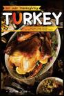 Not Just Thanksgiving Turkey: Delicious Turkey Recipes for More Than Just the Holiday Season By Martha Stone Cover Image