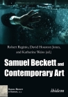 Samuel Beckett and Contemporary Art (Samuel Beckett in Company) By Robert Reginio (Editor), David Houston Jones (Editor), Katherine Weiss (Editor) Cover Image