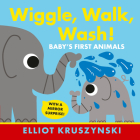 Wiggle, Walk, Wash! Baby's First Animals By Elliot Kruszynski, Elliot Kruszynski (Illustrator) Cover Image