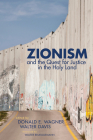 Zionism and the Quest for Justice in the Holy Land By Donald E. Wagner (Editor), Walter T. Davis (Editor), Walter Brueggemann (Foreword by) Cover Image