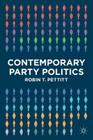Contemporary Party Politics By Robin T. Pettitt Cover Image