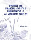 Business and Financial Statistics Using Minitab 12 and Microsoft Excel 97 By John C. Lee Cover Image