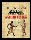 A Guerra DOS Clãs: Aventuras No Paleolítico By Ruben Ygua Cover Image