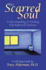 The Scarred Soul: Understanding and Ending Self-Inflicted Violence By Tracy Alderman Cover Image