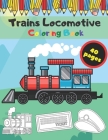 Trains Locomotive Coloring Book: Designe Relaxation For Children Kids Toddlers and Adults By Michael Mis Cover Image